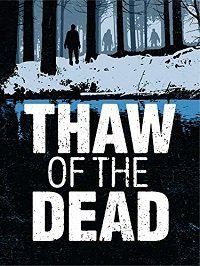 Оттепель мертвецов (2017) Thaw of the Dead