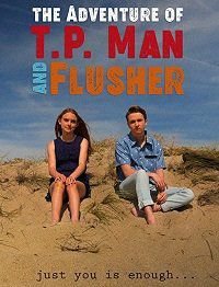Приключение ТБмэна и Смывальщика (2019) The Adventure of T.P. Man and Flusher