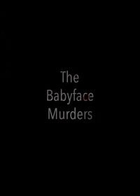 Убийца с лицом младенца (2018) The Babyface Murders