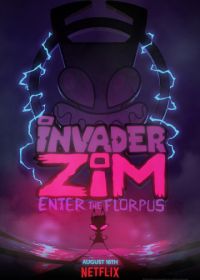 Захватчик ЗИМ: Вход во Флорпус (2019) Invader ZIM: Enter the Florpus