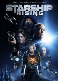 Звездный крейсер: Восстание (2014) Starship: Rising