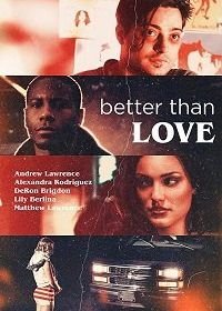 Лучше, чем любовь (2019) Better Than Love