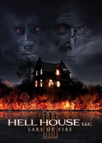 ООО «Дом Ада» 3: Огненное озеро (2019) Hell House LLC III: Lake of Fire