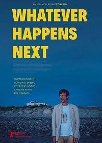Что бы ни случилось потом (2018) Whatever Happens Next