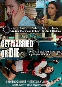 Женись или умри (2018) Get Married or Die
