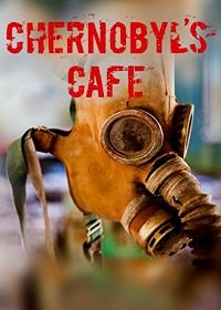 Чернобыльское кафе (2016) Chernobyl's café