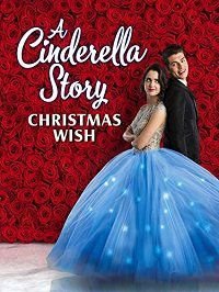 История Золушки: Рождественское желание (2019) A Cinderella Story: Christmas Wish