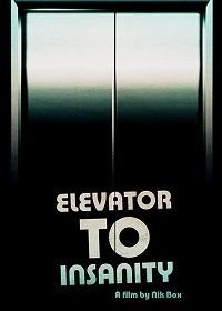 Восхождение к безумию (2018) Elevator to Insanity