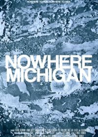 Нигде, Мичиган (2017) Nowhere, Michigan