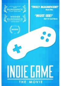 Независимая игра: Кино (2012) Indie Game: The Movie