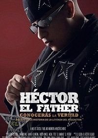 Гектор "Эль Фадер": познавая истину (2018) Héctor el Father: Conocerás la Verdad