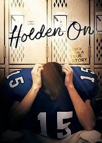 Держись, Холден (2017) Holden On