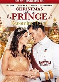 Рождество с принцем - королевская свадьба (2019) Christmas with a Prince - Becoming Royal