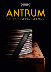 Антрум: Самый опасный фильм из когда-либо снятых (2018) Antrum: The Deadliest Film Ever Made