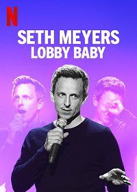 Сет Мейерс: Малыш Лобби (2019) Seth Meyers: Lobby Baby