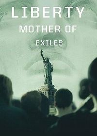 Свобода: Мать изгнанников (2019) Liberty: Mother of Exiles