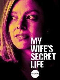 Тайная жизнь моей жены (2019) My Wife's Secret Life