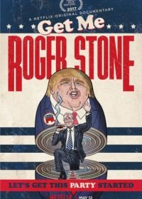 Займись мной, Роджер Стоун (2017) Get Me Roger Stone