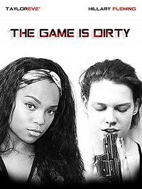 Грязная игра (2018) The Game Is Dirty