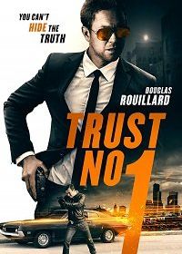 Не доверяй никому (2019) Trust No 1