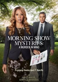 Тайны утреннего шоу: Убийство на уме (2019) Morning Show Mysteries: A Murder in Mind