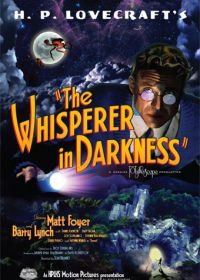 Шепчущий во тьме (2011) The Whisperer in Darkness