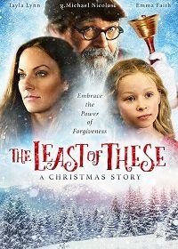 Один из сих братьев моих меньших: Рождественская история (2018) The Least of These- A Christmas Story