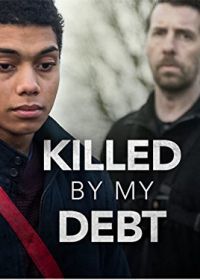 Убит своим долгом (2018) Killed by My Debt