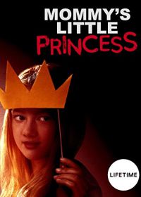 Мамина маленькая принцесса (2019) Mommy's Little Princess