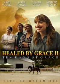 Исцеление Грэйс 2 (2018) Healed by Grace 2