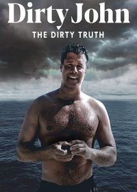 Джон, грязная истина (2019) Dirty John: The Dirty Truth
