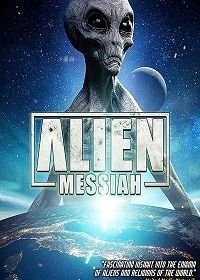 Пришелец Мессия (2019) Alien Messiah