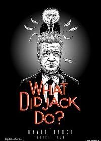 Что сделал Джек? (2017) What Did Jack Do?