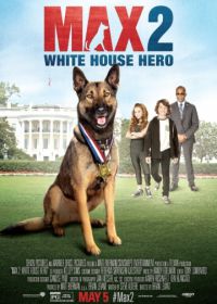 Макс 2: Герой Белого Дома (2017) Max 2: White House Hero