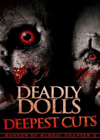 Смертоносные куклы: Глубочайшие порезы (2018) Deadly Dolls: Deepest Cuts