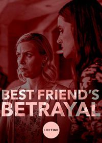 Предательство лучшей подруги (2019) Best Friend's Betrayal