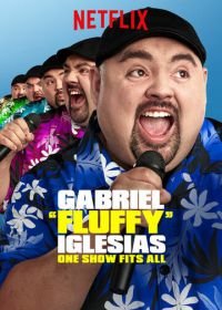 Габриэль Иглесиас: Одно шоу на всех (2019) Gabriel «Fluffy» Iglesias: One Show Fits All