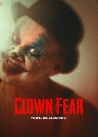 Боязнь клоунов (2020) Clown Fear