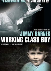 Джимми Барнс: парень из рабочей семьи (2018) Working Class Boy