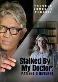 Преследуемая своим доктором: Месть пациентки (2018) Stalked by My Doctor: Patient's Revenge