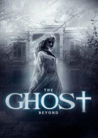 Призрак по ту сторону (2018) The Ghost Beyond