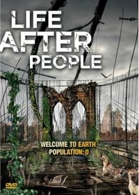 Будущее планеты: Жизнь после людей (2008) Life After People