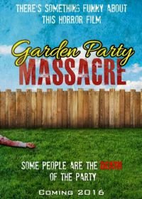 Резня в саду (2017) Garden Party Massacre