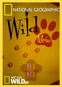 National Geographic. Дикое меню (2014) Wild Menu