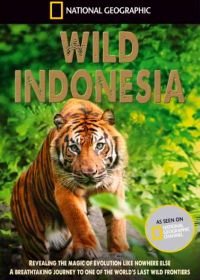 National Geographic. Дикая Индонезия (2015) Destination Wild: Indonesia