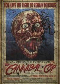 Дик Джонсон и Томмиган против копа-каннибала: Основано на реальной истории (2018) Dick Johnson & Tommygun vs. The Cannibal Cop: Based on a True Story
