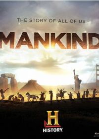 Человечество: История всех нас (2012) Mankind the Story of All of Us