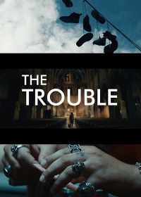 Проблемы (2018) The Trouble