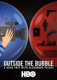 Вне зоны комфорта: В дороге с Александрой Пелоси (2018) Outside the Bubble: On the Road with Alexandra Pelosi