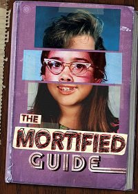 Признания бывших подростков (2018) The Mortified Guide